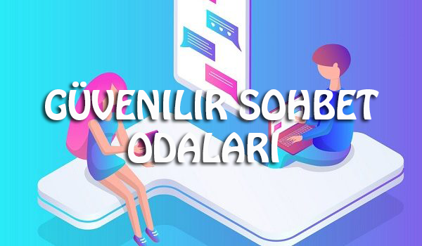 Güvenilir Sohbet Odaları